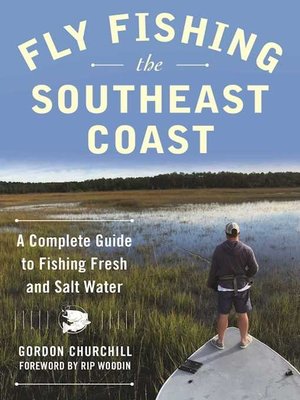 cover image of Fly Fishing the Southeast Coast: a Complete Guide to Fishing Fresh and Salt Water